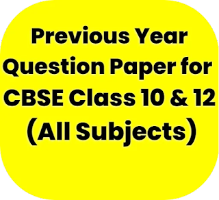 Previous Year Question Paper for CBSE Class 10 & 12 (All Subjects)
