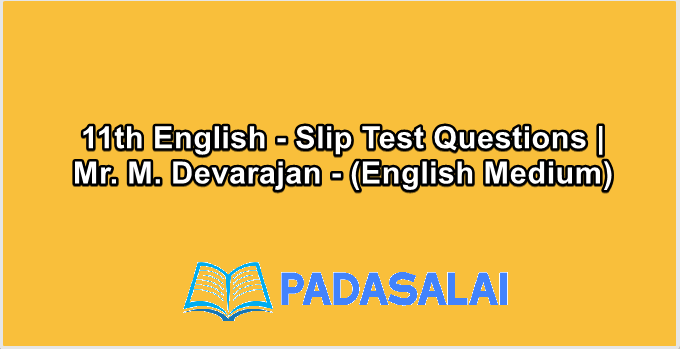 11th English - Slip Test Questions | Mr. M. Devarajan - (English Medium)