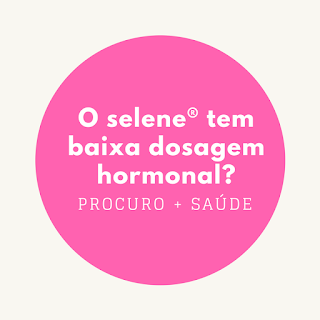 O selene® tem baixa dosagem hormonal?