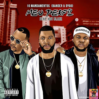 10 Mandamentos (Bander & Dygo Boy) - Meu Perfil Feat. Hot Blaze