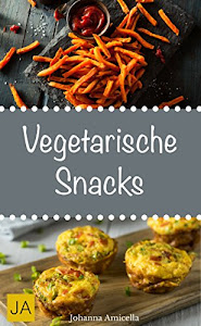 Vegetarische Snacks - Einfache und schnelle vegetarische Rezepte für vegetarische Snacks