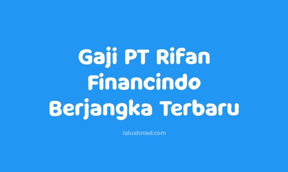 Gaji PT Rifan Financindo Berjangka Terbaru 2021/2022