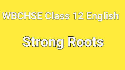 WB Board English XII/Strong Roots