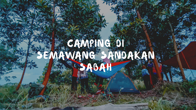 Camping di Semawang Sandakan Sabah