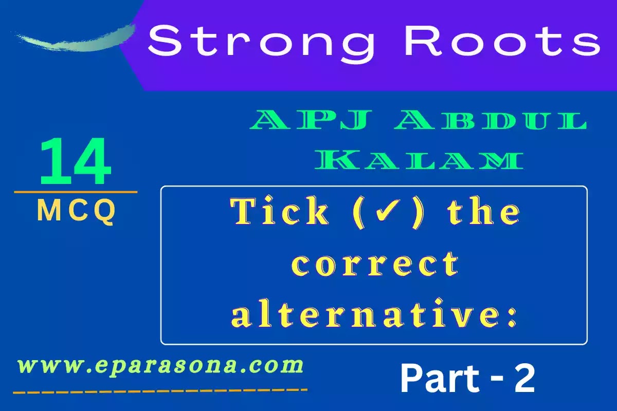 Strong Roots | APJ Abdul Kalam | Part 2 | Very Important Multiple Choice Questions and Answers (MCQ) | Class 12