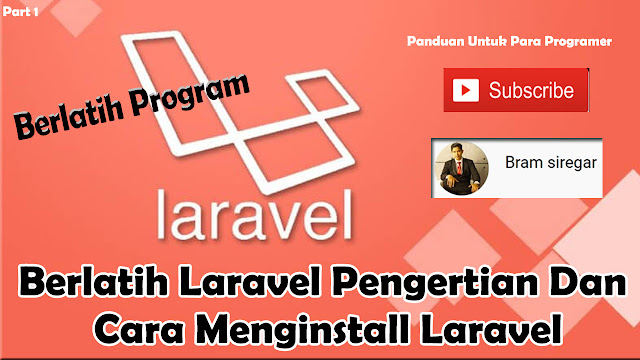 Berlatih Laravel Pengertian Dan Cara Menginstall Laravel