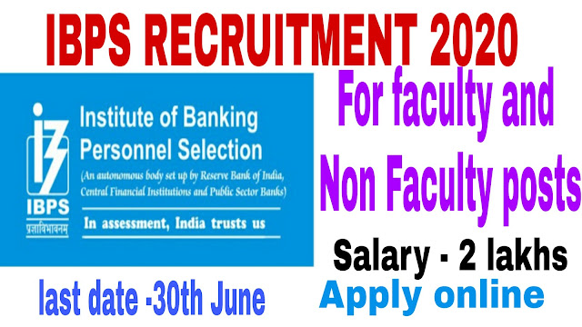IBPS Recruitment 2020 : Apply for the 29 Faculty and Non Faculty post.