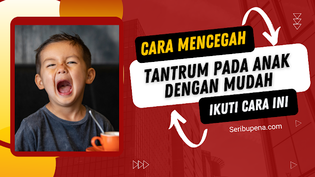 Cara Mudah Mengatasi Tantrum Anak