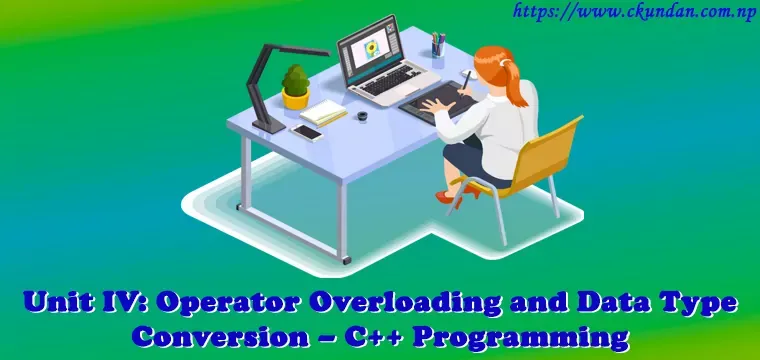 Operator Overloading and Data Type Conversion – C++ Programming