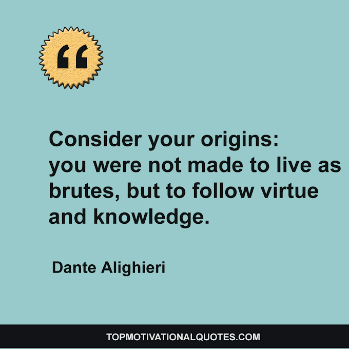  Follow Virtue And Knowledge - Dante Alighieri ( Short )