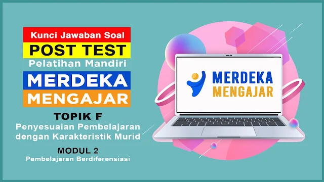 Soal Post Test Modul 2 | Penyesuaian Pembelajaran dengan Kebutuhan & Karakteristik Murid