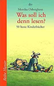 Was soll ich denn lesen?: 50 beste Kinderbücher (Reihe Hanser)