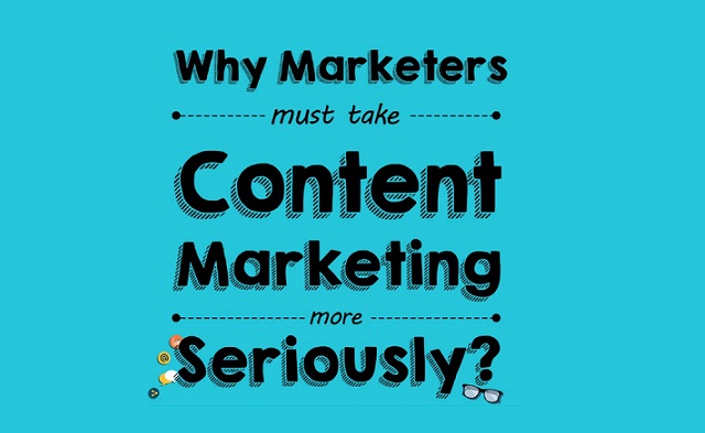 Why Marketers Must Take Content Marketing More Seriously?