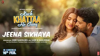 Jeena Sikhaya Lyrics - Kuch Khattaa Ho Jaay | Guru Randhawa