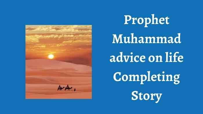 Prophet Muhammad advice on life Completing Story
