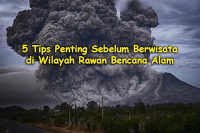 Tips Wisata Wilayah Rawan Bencana