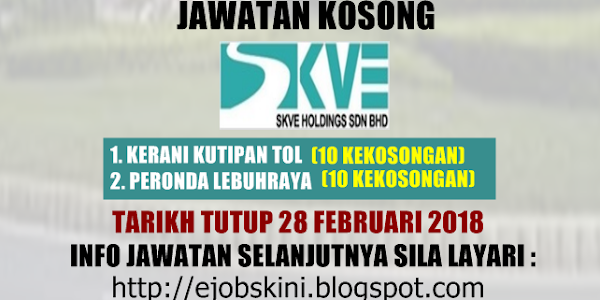 Jawatan Kosong SKVE Holdings Sdn Bhd - 28 Februari 2018