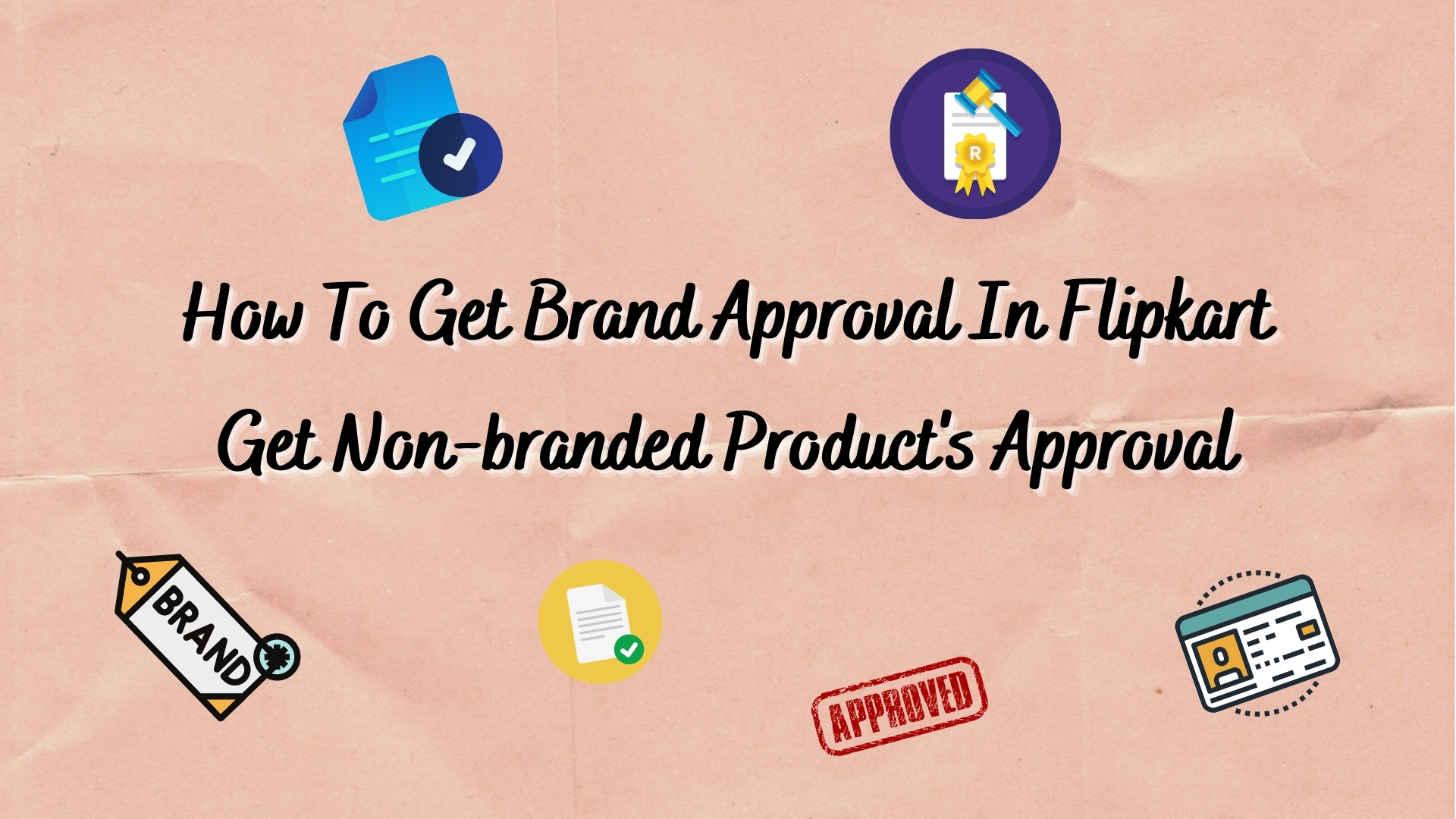 how to get brand approval on flipkart, brand approval on flipkart, brand approval process, brand approval letter, get brand approval on flipkart, brand authorisation certificate for flipkart, flipkart brand approval, Brand Approval, flipkart brand approval process