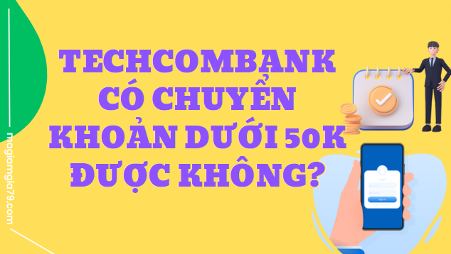 Techcombank có chuyển khoản dưới 50k được không?