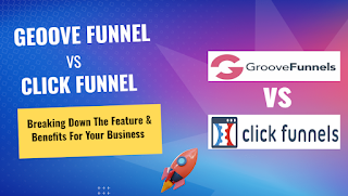 Groove Funnel vs. Click Funnel: Breaking Down the Features and Benefits for Businesses