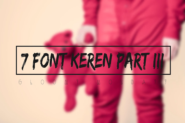 7 Font Keren Part III