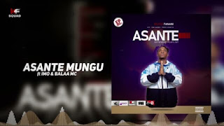 AUDIO | Kiluza Fanani Ft Imo & Balaa Mc – Asante Mungu (Mp3 Audio Download)