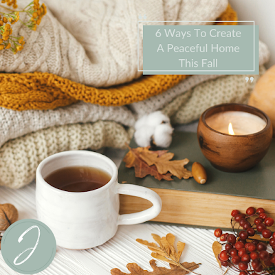 6 Ways To Create A Peaceful Home This Fall #peace #home #homemaking #fall #autumn