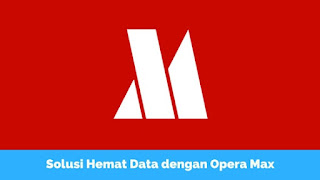 Cara Hemat Data Internet dengan Opera Max