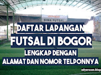 Daftar Lapangan Futsal di Bogor Lengkap dengan Nomor Teleponnya