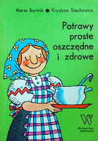 „Potrawy proste, oszczędne i zdrowe” Bartnik i Stachowicz