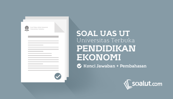 Soal Ujian UT (Universitas Terbuka) Pendidikan Ekonomi