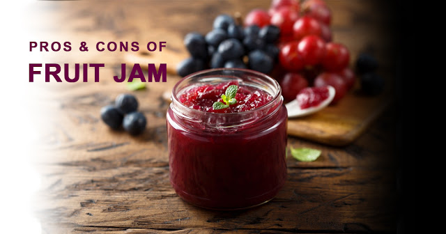 Pros and Cons of Fruit Jam | Advantages and Disadvantages of Fruit Jam