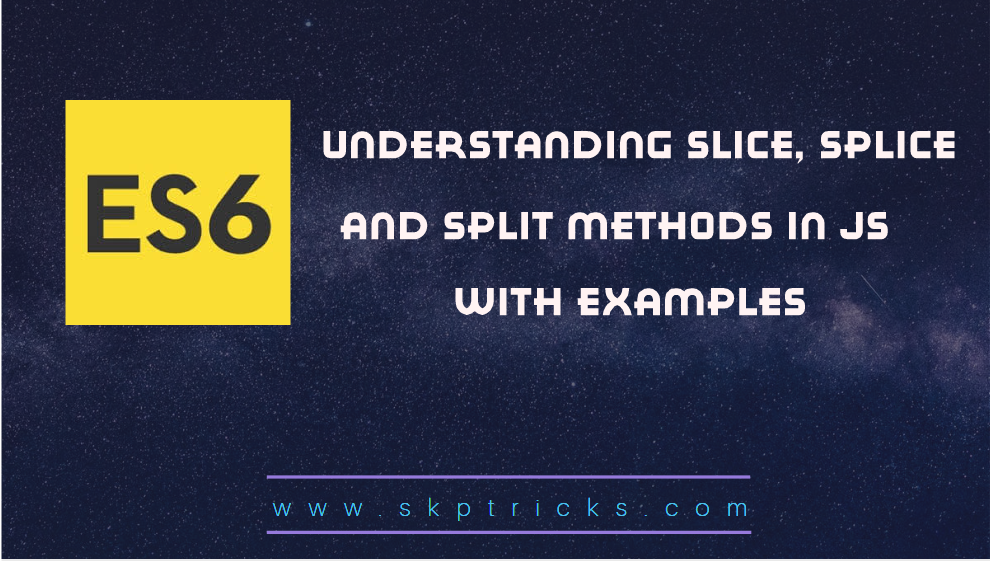 Understanding Slice Splice Split Methods In
