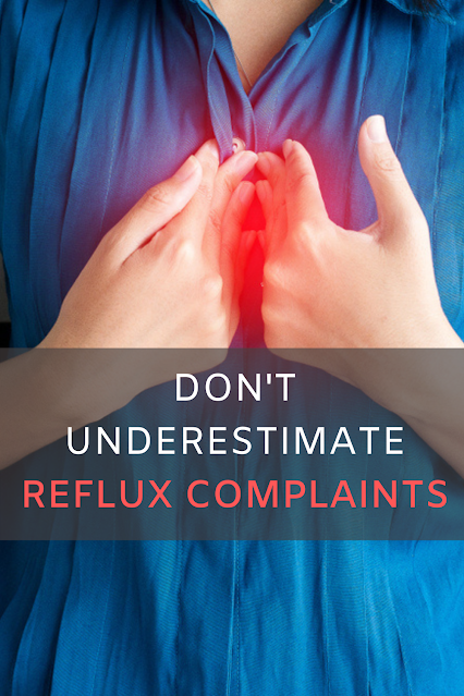 Don’t Underestimate Reflux Complaints