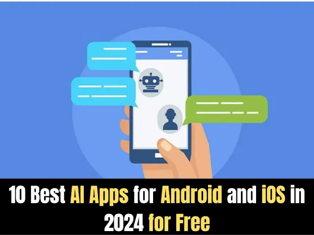10 Best AI Apps for Android and iOS in 2024