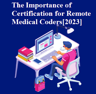 The Importance of Certification for Remote Medical Coders [2023]