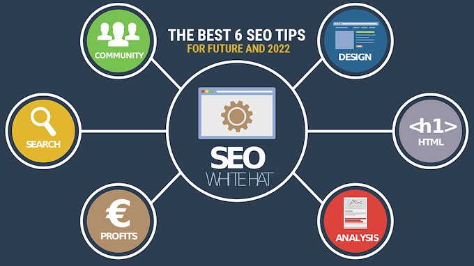 The Best 6 SEO Tips for future and 2022