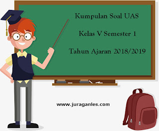 Berikut ini yaitu kumpulan file download Soal UAS SD Kelas  Download Soal UAS SD Kelas 5 Semester 1 Terbaru Tahun 2018