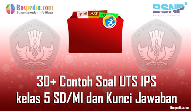 nah pada kesempatan yang cerah ini kakak ingin membagikan beberapa contoh soal yang mungk Lengkap - 30+ Contoh Soal UTS IPS kelas 5 SD/MI dan Kunci Jawaban