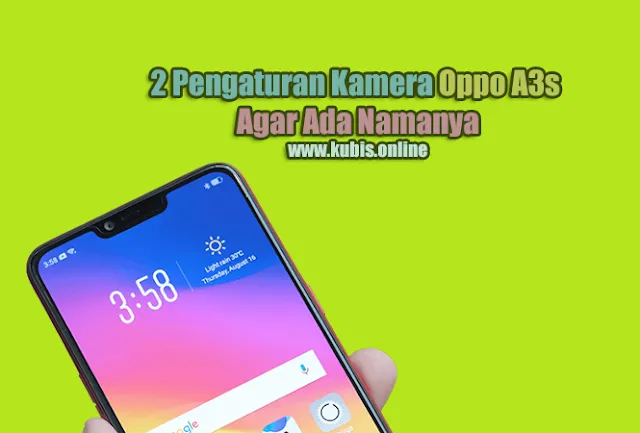 2 Pengaturan Kamera Oppo A3s Agar Ada Namanya