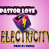 Pastor Love – Electricity (Prod By Omega)
