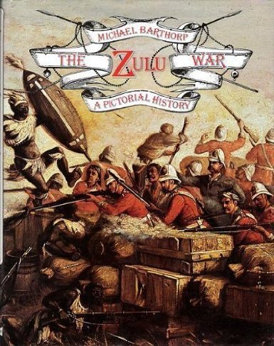 Zulu War  A Pictorial History by Michael Barthorp