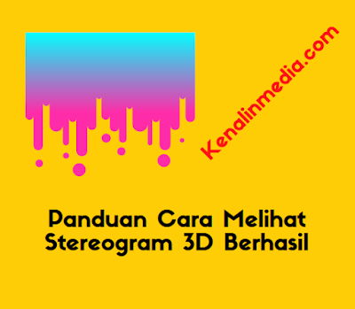 Panduan Cara Melihat Stereogram 3D Berhasil