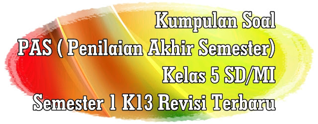 Kumpulan Soal  PAS Kls 5