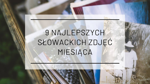 9 najlepszych słowackich zdjęć stycznia 2019