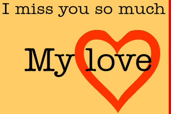 I miss you so very much my Love!