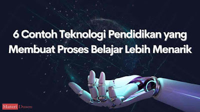 6 Contoh Teknologi Pendidikan yang Membuat Proses Belajar Lebih Menarik