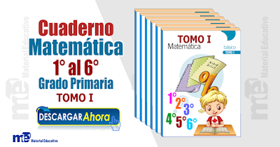 Cuaderno Matemática del 1° al 6 ° Grado Primaria  TOMO I