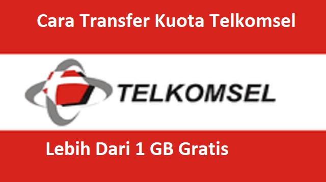 Cara Transfer Kuota Telkomsel Lebih Dari 1 GB Gratis