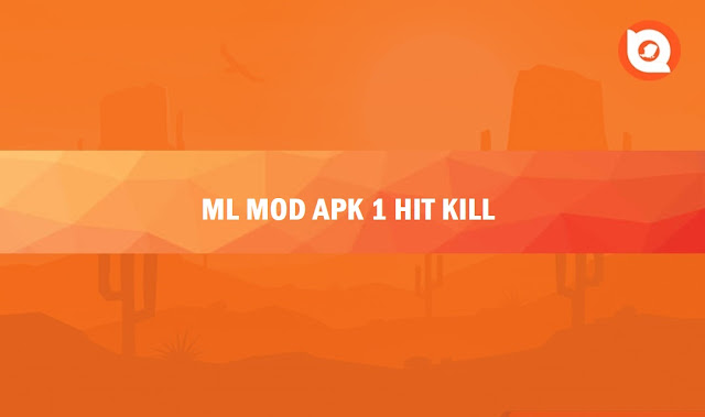 ML Mod Apk 1 Hit Kill